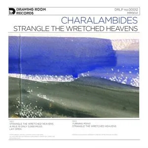 Album artwork for Strangle The Wretched Heavens by Charalambides