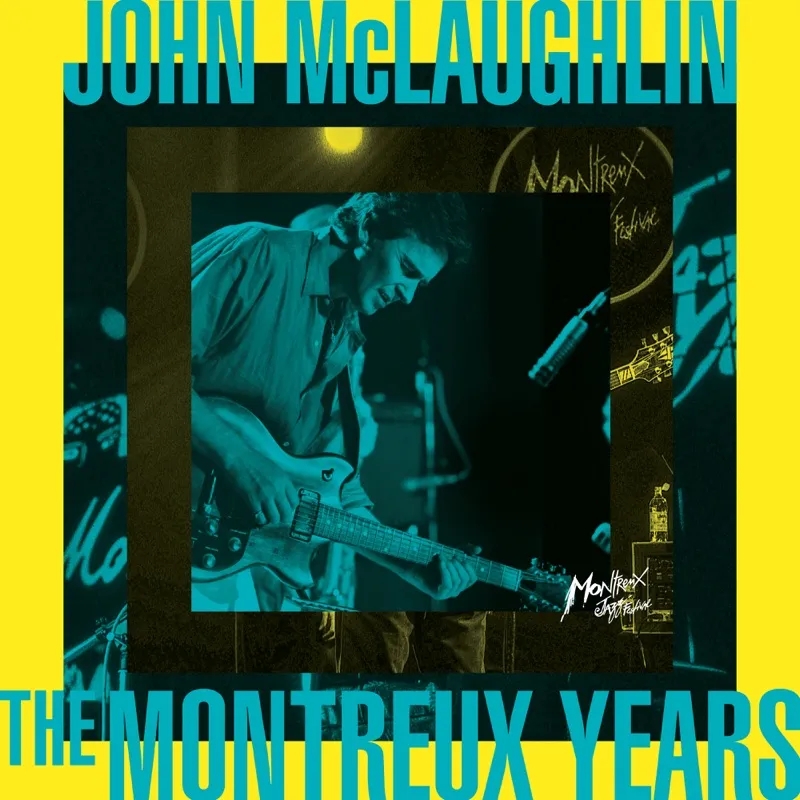 Album artwork for John McLaughlin: The Montreux Years by John McLaughlin