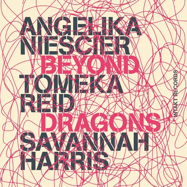 Album artwork for Beyond Dragons by Angelika Niescier, Tomeka Reid, Savannah Harris