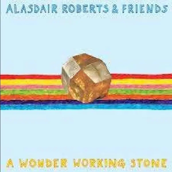 Album artwork for A Wonder Working Stone by Alasdair And Friends Roberts