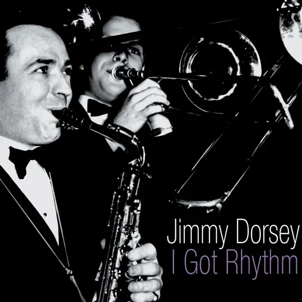Album artwork for I Got Rhythm by Jimmy Dorsey
