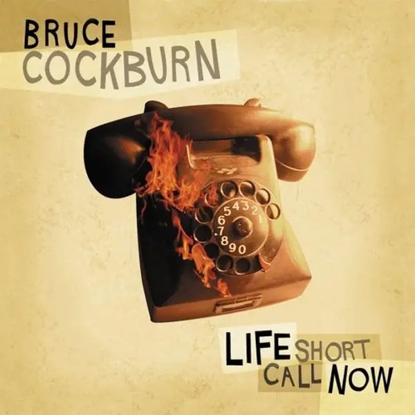 Album artwork for Life short call now by Bruce Cockburn