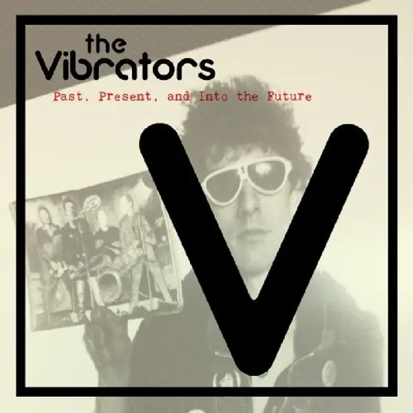 Album artwork for Past,Present And Into The Future by Vibrators