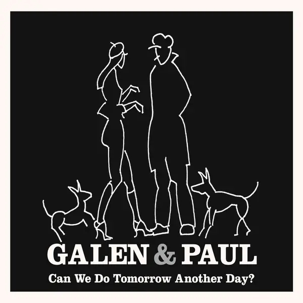 Album artwork for Can We Do Tomorrow Another Day? by Galen And Paul