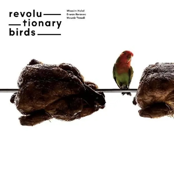 Album artwork for Revolutionary Birds by Halal/Wassim/Keravec/Troudi
