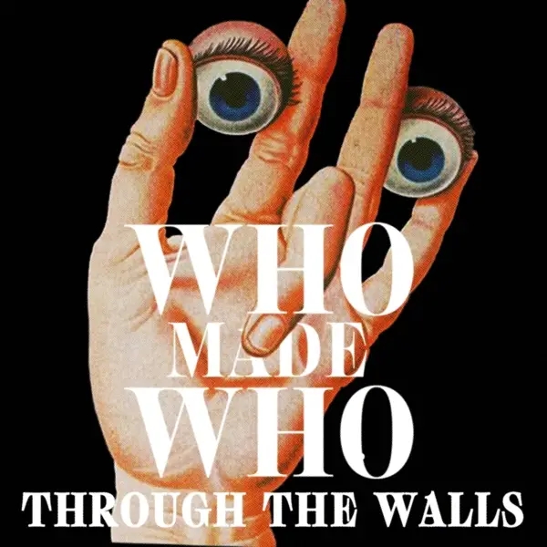 Album artwork for Through The Walls by WhoMadeWho