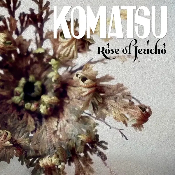 Album artwork for Rose Of Jericho by Komatsu
