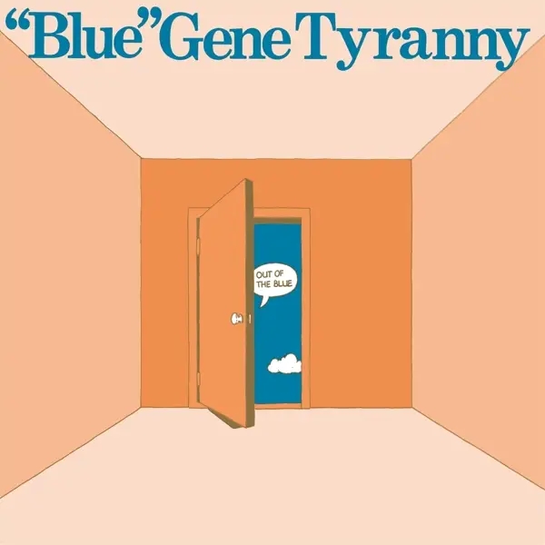 Album artwork for Out Of The Blue by "Blue" Gene Tyranny