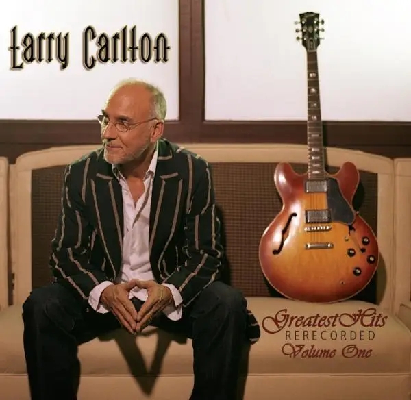 Album artwork for Greatest Hits Re-Recorded by Larry Carlton