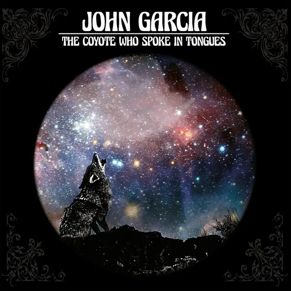 Album artwork for The Coyote Who Spoke In Tongues by John Garcia