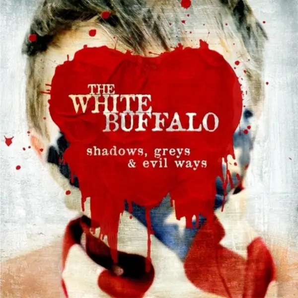 Album artwork for Shadows,Greys & Evil Ways by The White Buffalo