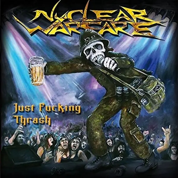 Album artwork for Just Fucking Thrash by Nuclear Warfare