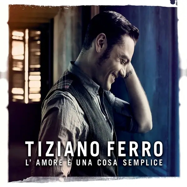 Album artwork for L'Amore E Una Cosa Semplice by Tiziano Ferro
