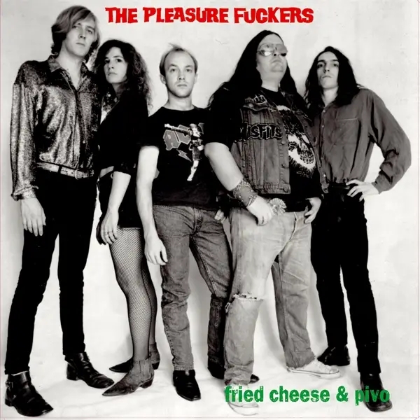 Album artwork for Fried Cheese An Pivo by The Pleasure Fuckers
