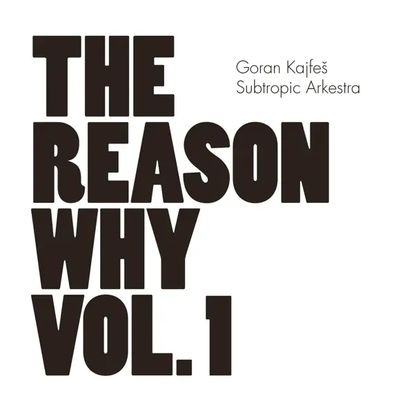 Album artwork for The Reason Why Vol.1 by Goran Kajfes