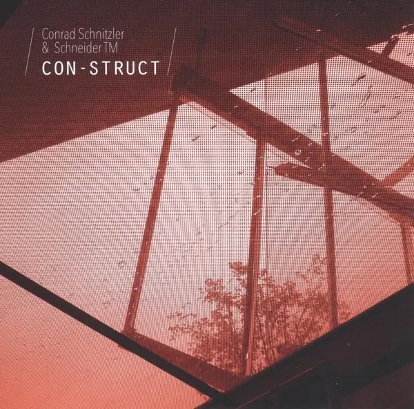 Album artwork for Con-Struct by Conrad And Schneider Tm Schnitzler
