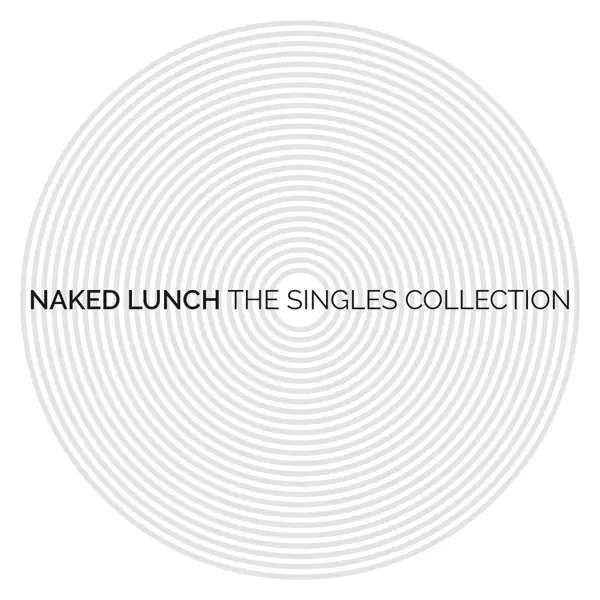 Album artwork for The Singles Collection by Naked Lunch