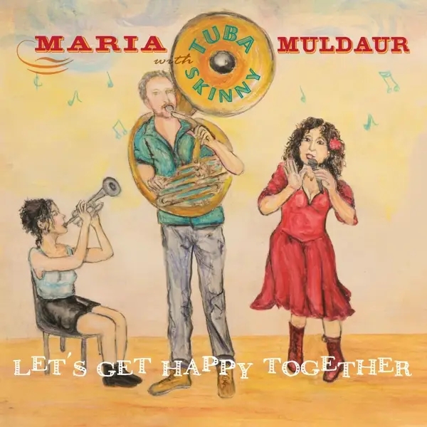 Album artwork for Let's Get Happy Together by Maria And Tuba Skinny Muldaur
