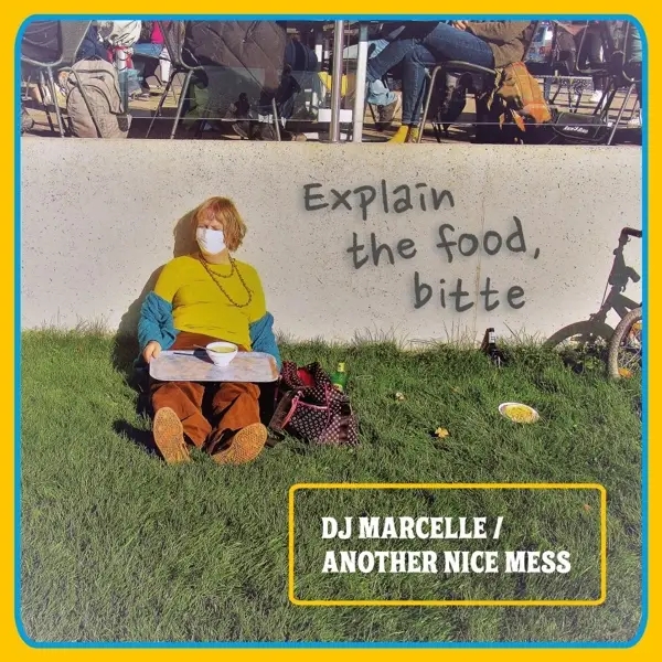 Album artwork for Explain the Food,Bitte by Dj Marcelle/Another Nice Mess