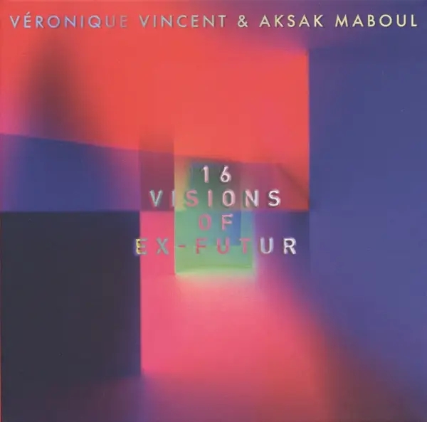 Album artwork for 16 Visions Of Ex-Futur by Veronique/Aksak Maboul Vincent