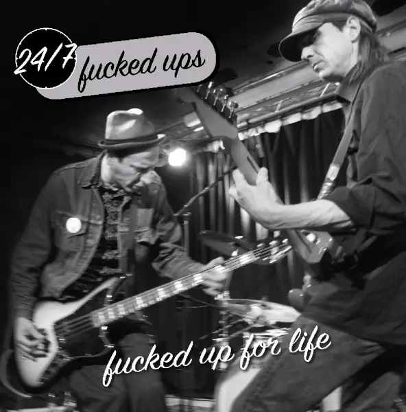 Album artwork for Fucked Up For Life by 24/7 Fucked Ups