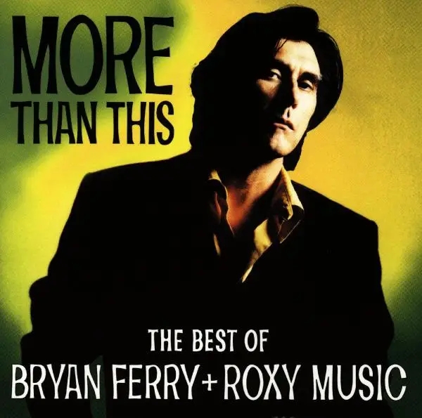 Album artwork for More Than This/The Best Of B. Ferry+Roxy Music by Bryan And Roxy Music Ferry