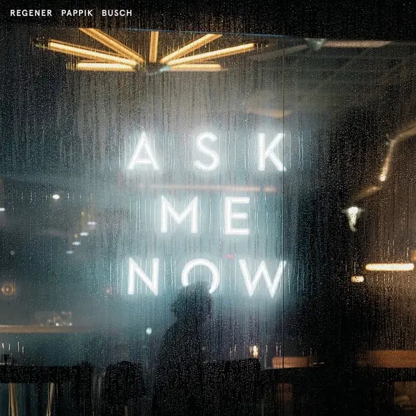 Album artwork for Ask Me Now by Regener Pappik Busch