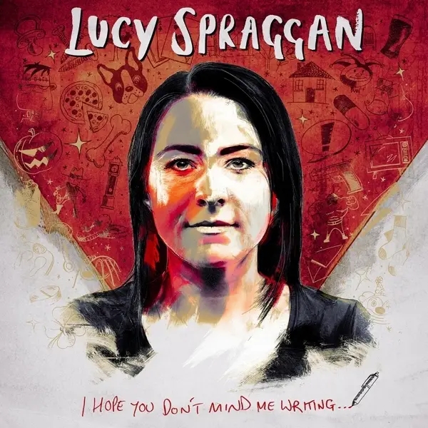 Album artwork for I Hope You Don't Mind Me Writing by Lucy Spraggan