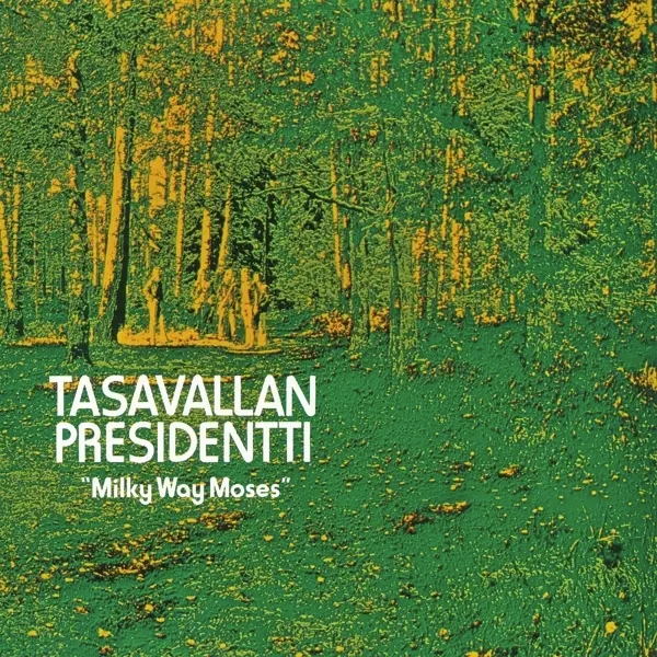 Album artwork for Milky Way Moses by Tasavallan Presidentti