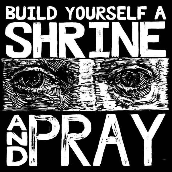 Album artwork for Build Yourself A Shrine And Pray by Bruxa Maria