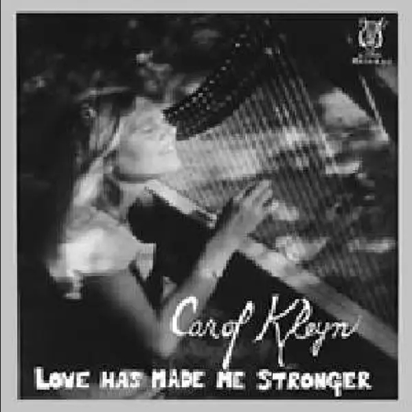 Album artwork for Love Has Made Me Stronger by Carol Kleyn