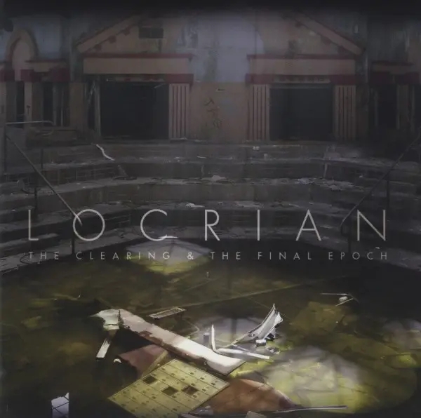 Album artwork for Clearing & The Final Epoc by Locrian