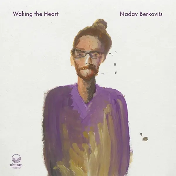 Album artwork for Waking The Heart by Nadav Berkovits