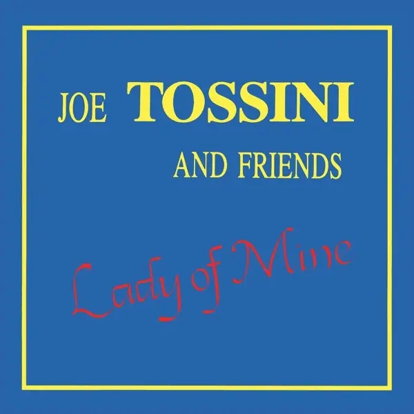 Album artwork for Lady of Mine by Joe And Friends Tossini