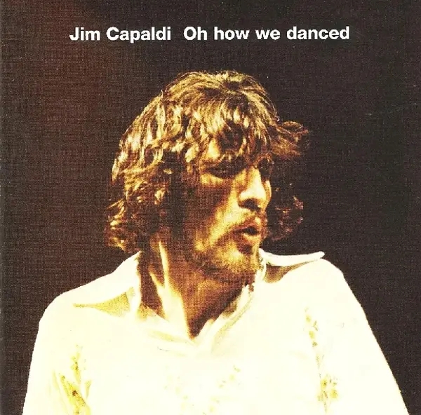 Album artwork for Oh How We Danced by Jim Capaldi