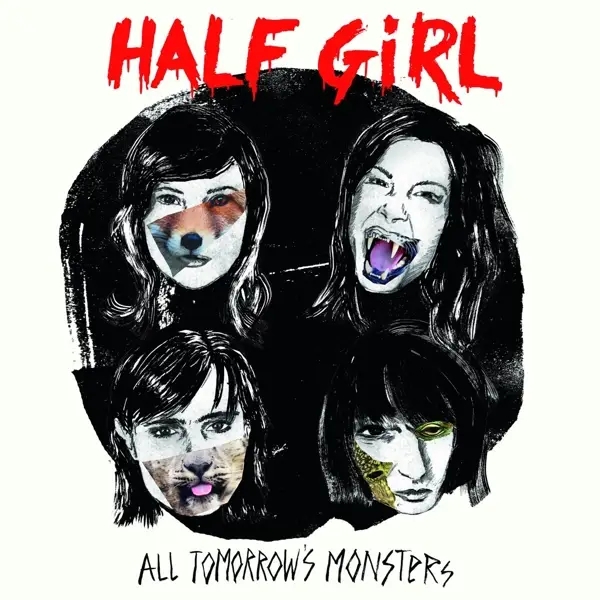 Album artwork for All Tomorrow's Monsters by Half Girl