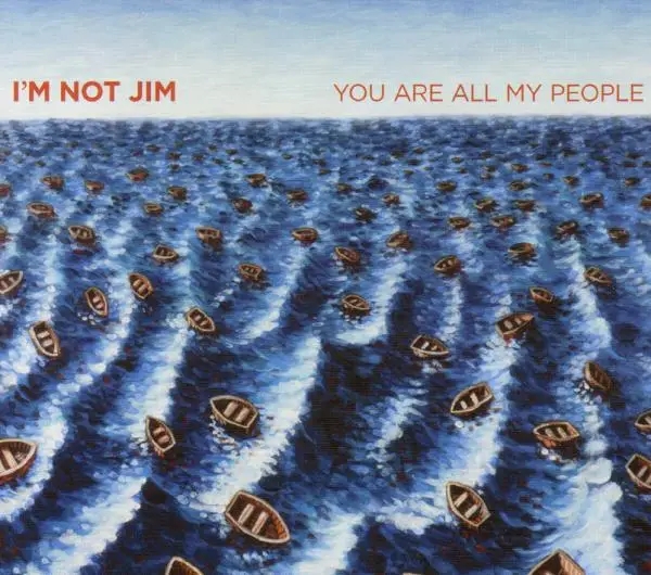 Album artwork for You Are All My People by I'm Not Jim