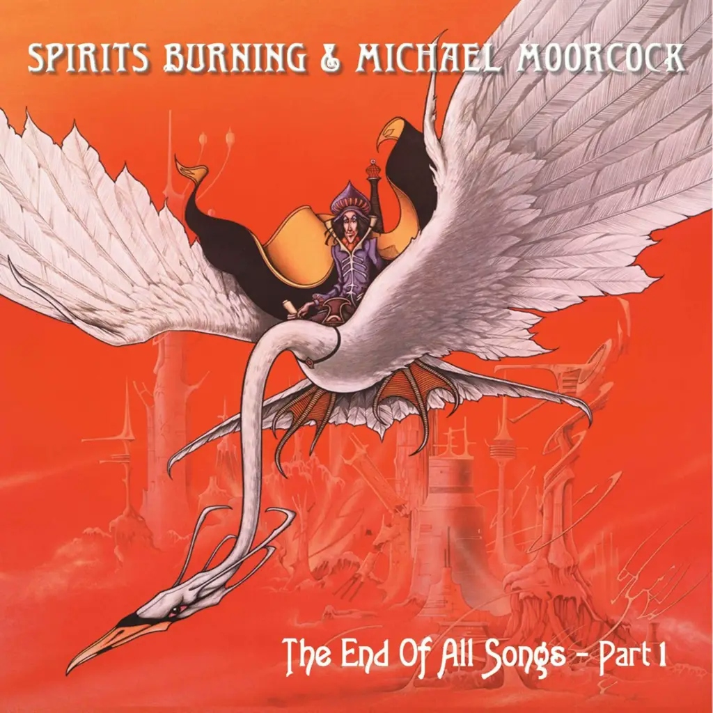 Album artwork for The End Of All Songs by Spirits Burning, Michael Moorcock