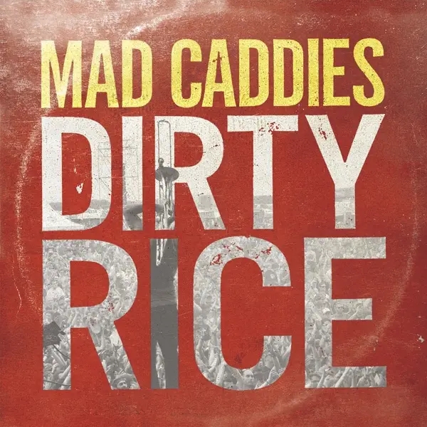 Album artwork for Dirty Rice by Mad Caddies