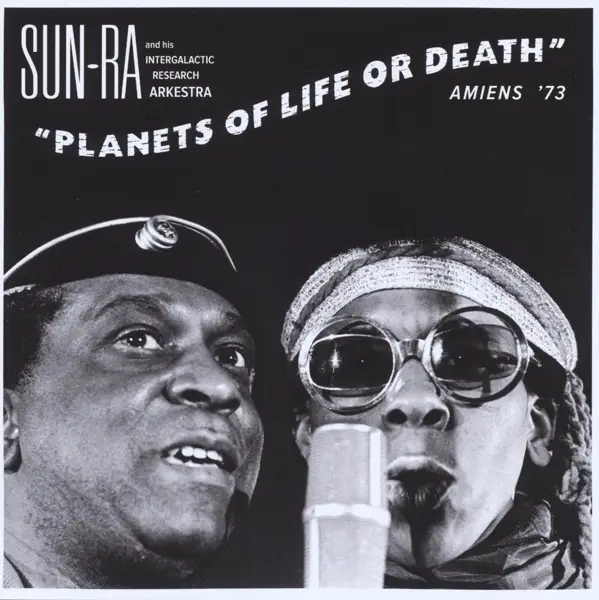 Album artwork for Planets Of Life Or Death:Amiens'73 by Sun Ra And His Intergalactic Research Arkestra