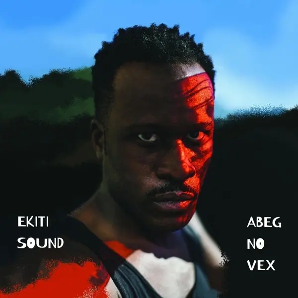 Album artwork for Abeg No Vex by Ekiti Sound