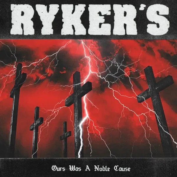 Album artwork for Ours Was A Noble Cause by Ryker'S