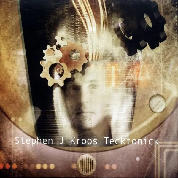 Album artwork for Tecktonick by Stephen J. Kroos