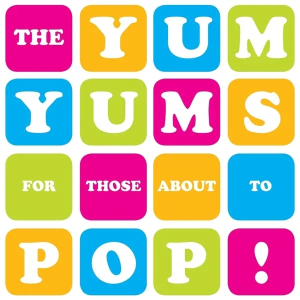 Album artwork for For Those About to Pop by The Yum Yums