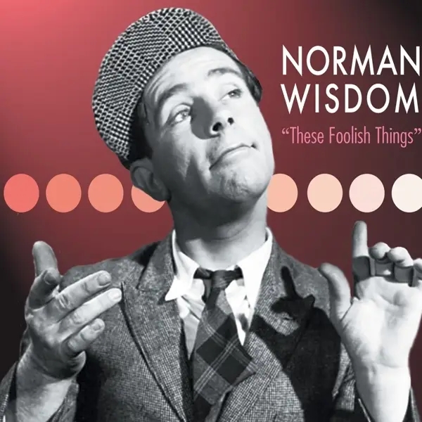 Album artwork for These Foolish Things by Norman Wisdom