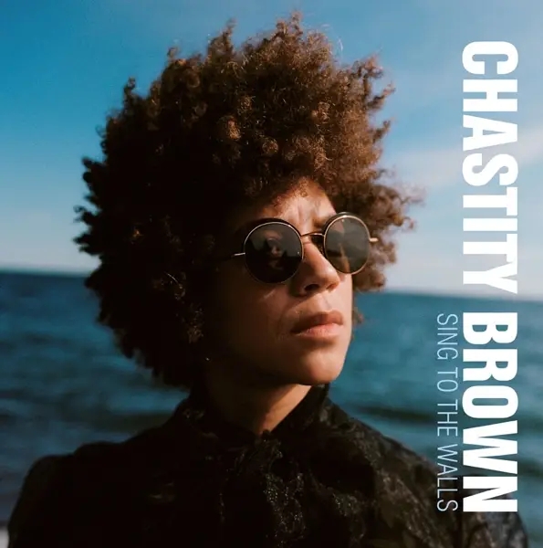 Album artwork for Sing To The Walls by Chastity Brown