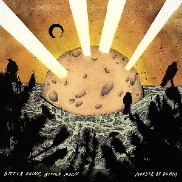 Album artwork for Bitter Drink,Bitter Moon by Murder By Death