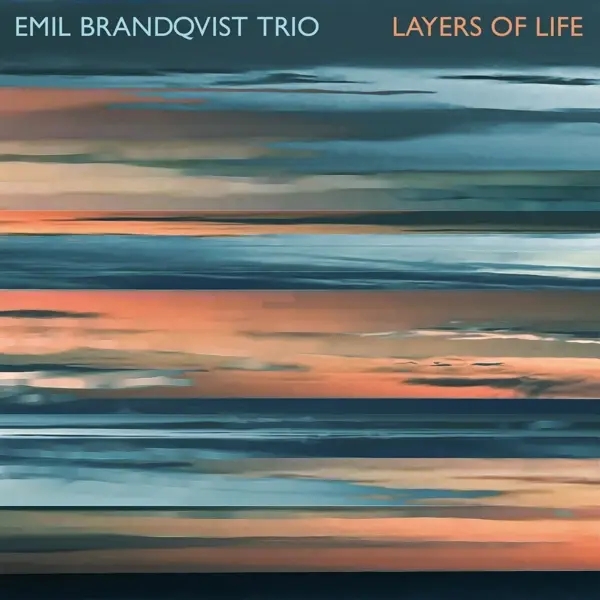 Album artwork for Layers Of Life by Emil Brandqvist Trio