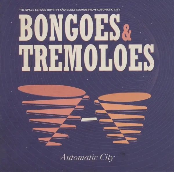 Album artwork for Bongoes & Tremoloes by Automatic City