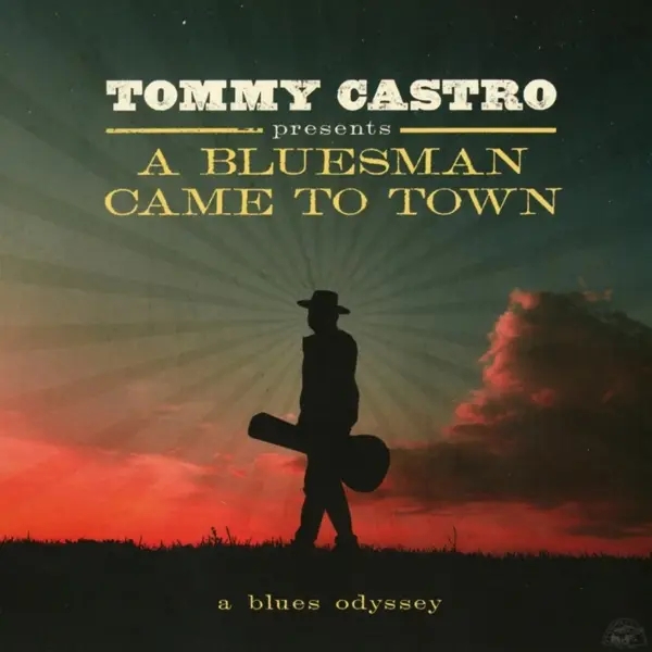 Album artwork for A Bluesman Came To Town by Tommy Castro